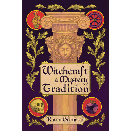 Witchcraft: A Mystery Tradition by Raven Grimassi - Magick Magick.com
