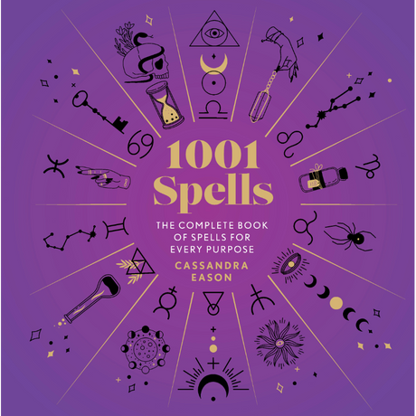 1001 Spells: The Complete Book of Spells for Every Purpose (Hardcover) by Cassandra Eason - Magick Magick.com