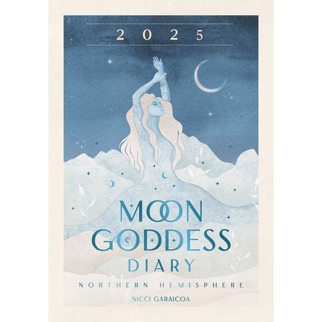 2025 Moon Goddess Diary - Northern Hemisphere by Nicci Garaicoa, Olivia Burki - Magick Magick.com