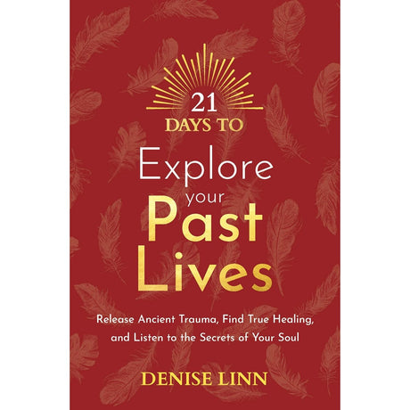 21 Days to Explore Your Past Lives by Denise Linn - Magick Magick.com