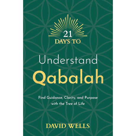 21 Days to Understand Qabalah: Find Guidance, Clarity, and Purpose with the Tree of Life by David Wells - Magick Magick.com