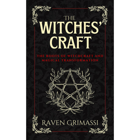 The Witches' Craft: The Roots of Witchcraft and Magical Transformation by Raven Grimassi - Magick Magick.com