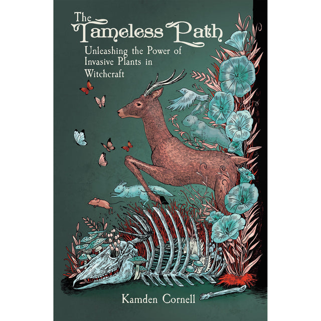 The Tameless Path: Unleashing the Power of Invasive Plants in Witchcraft by Kamden Cornell - Magick Magick.com