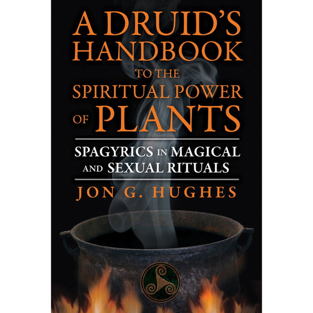 A Druid's Handbook to the Spiritual Power of Plants by Jon G. Hughes - Magick Magick.com