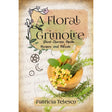 A Floral Grimoire: Plant Charms, Spells, Recipes, and Rituals by Patricia Telesco - Magick Magick.com
