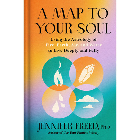 A Map to Your Soul (Hardcover) by Jennifer Freed, PhD - Magick Magick.com