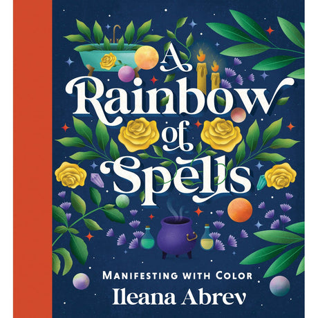 A Rainbow of Spells (Hardcover) by Ileana Abrev - Magick Magick.com