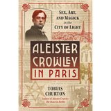 Aleister Crowley in Paris (Hardcover) by Tobias Churton - Magick Magick.com