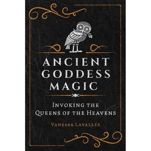 Ancient Goddess Magic by Vanessa Lavallee - Magick Magick.com