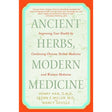 Ancient Herbs, Modern Medicine by Henry Han, O.M.D., Glenn Miller, M.D., Nancy Deville - Magick Magick.com