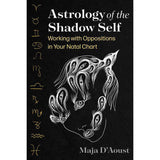 Astrology of the Shadow Self by Maja D'Aoust - Magick Magick.com