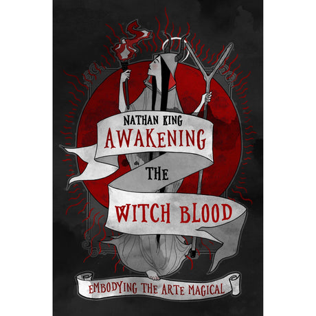 Awakening the Witch Blood by Nathan King - Magick Magick.com