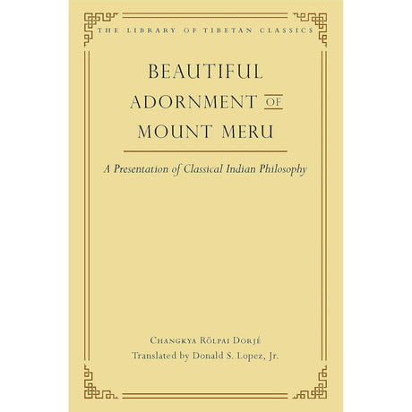 Beautiful Adornment of Mount Meru (Hardcover) by Changkya Rölpai Dorjé, Donald Lopez - Magick Magick.com