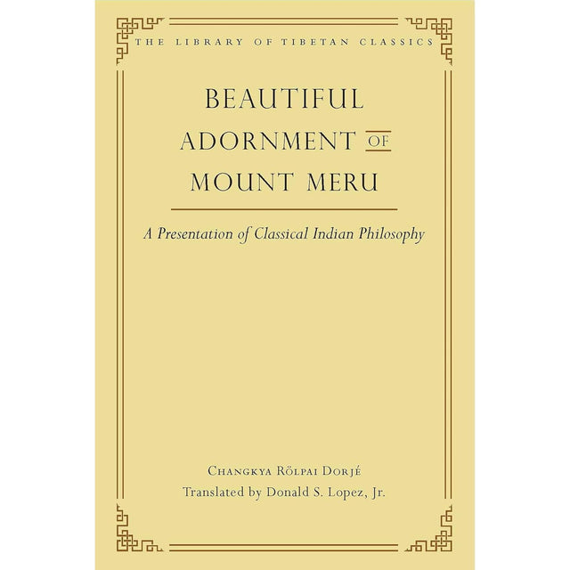 Beautiful Adornment of Mount Meru (Hardcover) by Changkya Rölpai Dorjé, Donald Lopez - Magick Magick.com