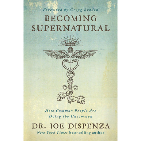 Becoming Supernatural by Dr. Joe Dispenza - Magick Magick.com