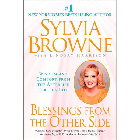 Blessings From the Other Side: Wisdom and Comfort From the Afterlife for This Life by Sylvia Browne, Lindsay Harrison - Magick Magick.com