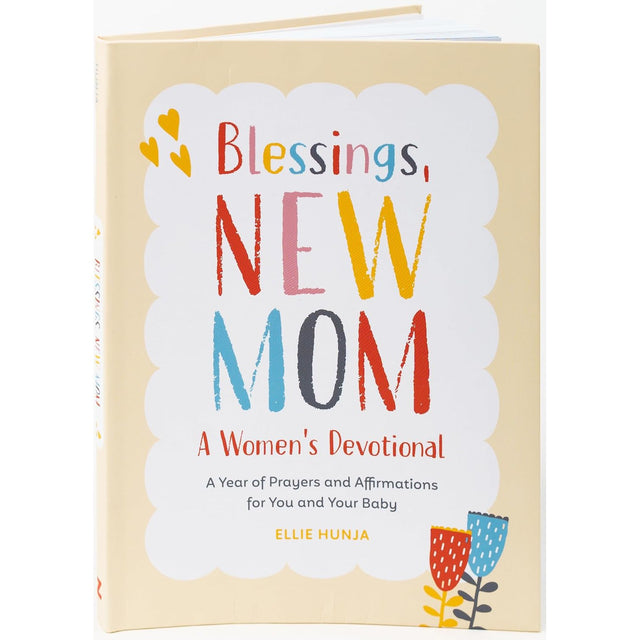 Blessings, New Mom: A Women's Devotional: A Year of Prayers and Affirmations for You and Your Baby by Ellie Hunja - Magick Magick.com