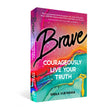 Brave: Courageously Live Your Truth by Sheila Vijeyarasa - Magick Magick.com