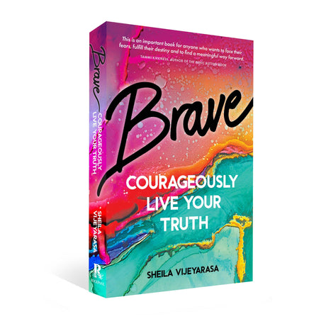 Brave: Courageously Live Your Truth by Sheila Vijeyarasa - Magick Magick.com
