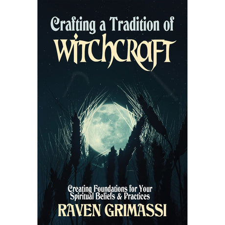 Crafting a Tradition of Witchcraft by Raven Grimassi - Magick Magick.com