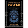 Creating Places of Power by Nigel Pennick - Magick Magick.com