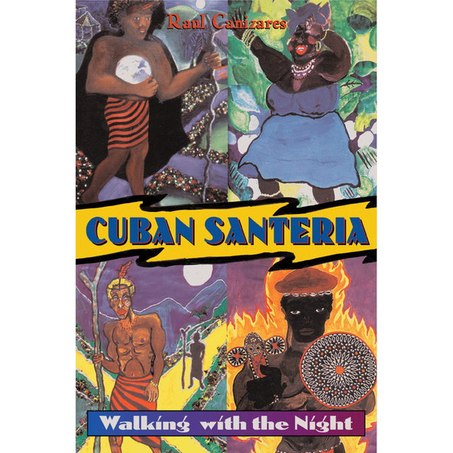 Cuban Santeria: Walking with the Night by Raul J. Canizares - Magick Magick.com