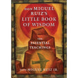 Don Miguel Ruiz's Little Book of Wisdom by Don Miguel Ruiz, Jr. - Magick Magick.com