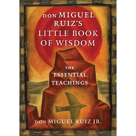 Don Miguel Ruiz's Little Book of Wisdom by Don Miguel Ruiz, Jr. - Magick Magick.com