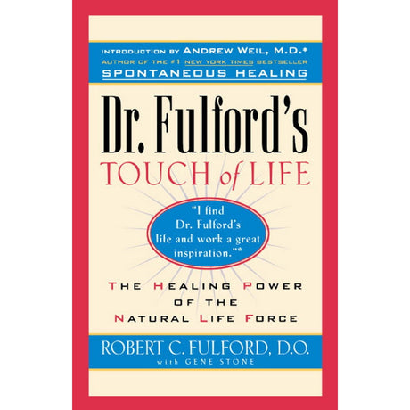 Dr. Fulford's Touch of Life: The Healing Power of the Natural Life Force by Dr. Robert Fulford - Magick Magick.com