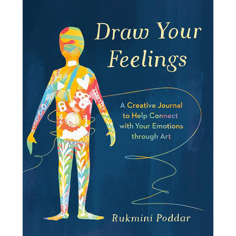 Draw Your Feelings: A Creative Journal to Help Connect with Your Emotions through Art by Rukmini Poddar - Magick Magick.com