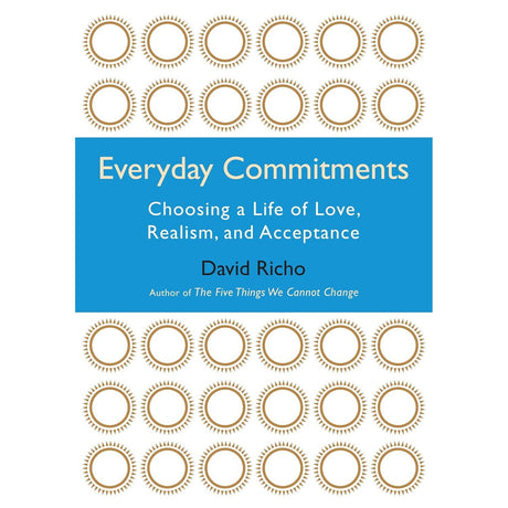 Everyday Commitments: Choosing a Life of Love, Realism, and Acceptance by David Richo - Magick Magick.com