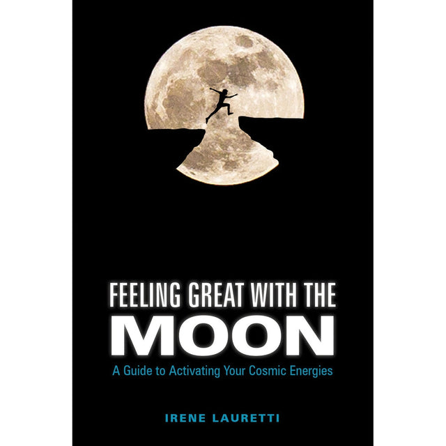 Feeling Great with the Moon: A Guide to Activating Your Cosmic Energies (Hardcover) by Irene Lauretti - Magick Magick.com