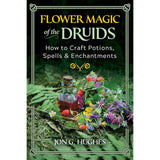 Flower Magic of the Druids by Jon G. Hughes - Magick Magick.com