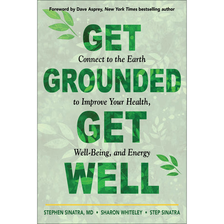 Get Grounded, Get Well by Sharon Whiteley, Step Sinatra, Stephen T. Sinatra - Magick Magick.com