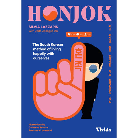 HONJOK: The South Korean Method of Living Happily with Ourselves (Hardcover) by Silvia Lazzaris, Jade Jeongso An, Giovanna Ferraris, Francesca Leoneschi - Magick Magick.com