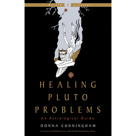 Healing Pluto Problems: An Astrological Guide by Donna Cunningham - Magick Magick.com