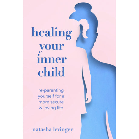 Healing Your Inner Child by Natasha Levinger - Magick Magick.com