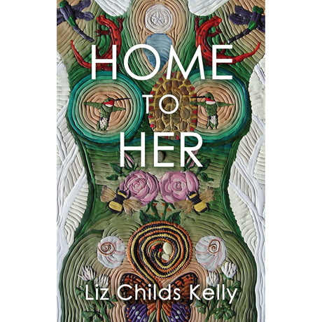 Home to Her by Liz Childs Kelly - Magick Magick.com