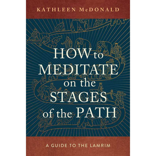 How to Meditate on the Stages of the Path by Kathleen McDonald - Magick Magick.com