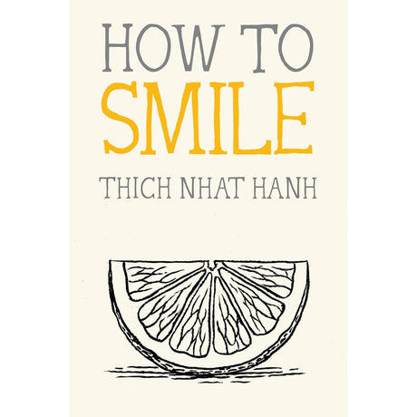 How to Smile by Thich Nhat Hanh, Jason DeAntonis - Magick Magick.com