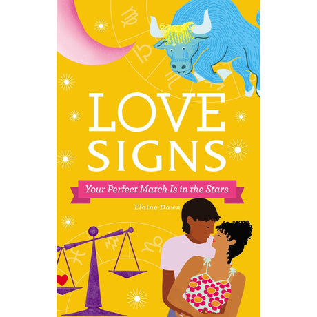 Love Signs: Your Perfect Match Is in the Stars (Hardcover) by Elaine Dawn - Magick Magick.com