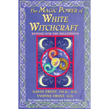 Magic Power of White Witchcraft by Gavin Frost, Yvonne Frost - Magick Magick.com