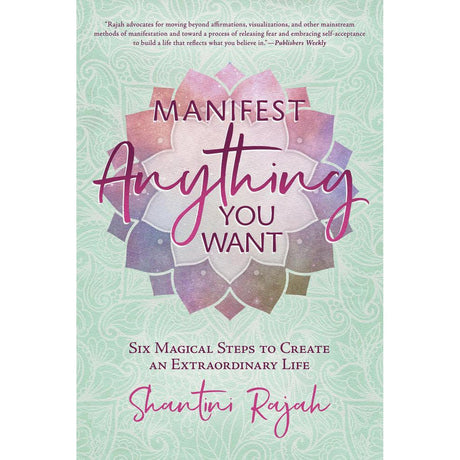 Manifest Anything You Want by Shantini Rajah - Magick Magick.com