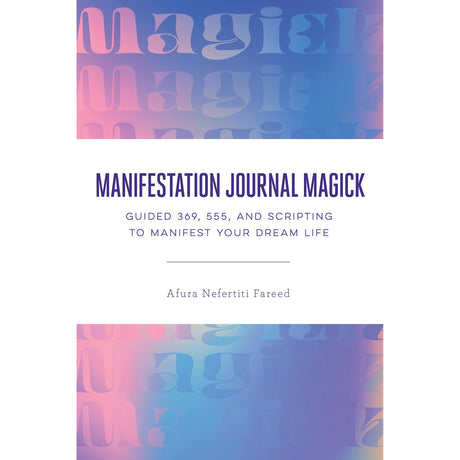 Manifestation Journal Magick by Afura Nefertiti Fareed - Magick Magick.com