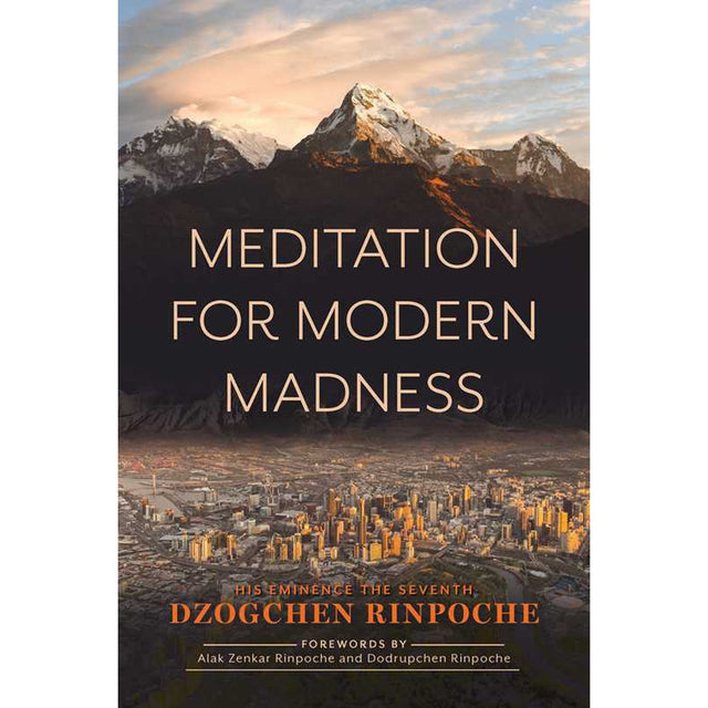 Meditation for Modern Madness by Dzogchen Rinpoche - Magick Magick.com