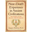 Near-Death Experience in Ancient Civilizations by Gregory Shushan - Magick Magick.com