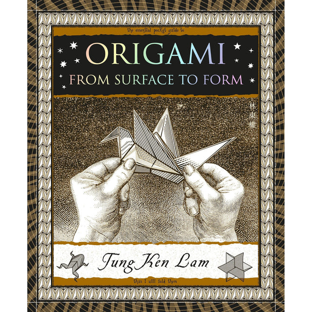 Origami: From Surface to Form by Tung Ken Lam - Magick Magick.com