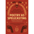 Poetry as Spellcasting by Tamiko Beyer, Destiny Hemphill, Lisbeth White - Magick Magick.com