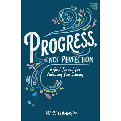 Progress, Not Perfection: A Goal Journal for Embracing Your Journey by Mary Flannery - Magick Magick.com