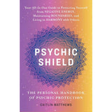 Psychic Shield: The Personal Handbook of Psychic Protection by Caitlín Matthews - Magick Magick.com